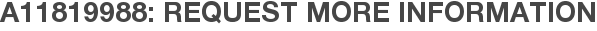 A11819988: Request More Information