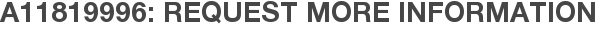 A11819996: Request More Information