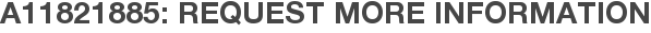 A11821885: Request More Information
