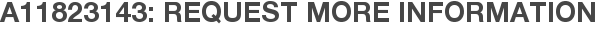 A11823143: Request More Information