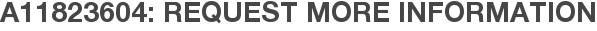 A11823604: Request More Information