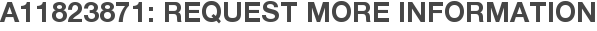 A11823871: Request More Information