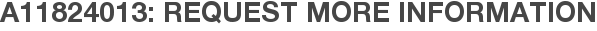 A11824013: Request More Information