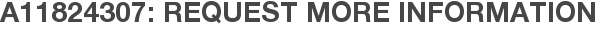A11824307: Request More Information