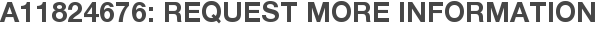 A11824676: Request More Information