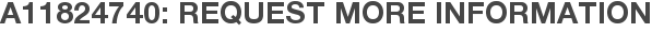 A11824740: Request More Information