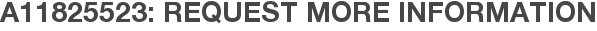 A11825523: Request More Information