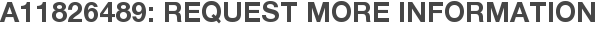A11826489: Request More Information
