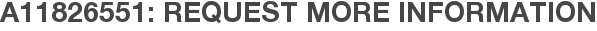 A11826551: Request More Information