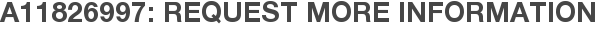 A11826997: Request More Information
