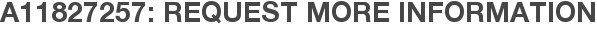 A11827257: Request More Information