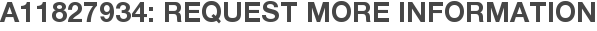 A11827934: Request More Information