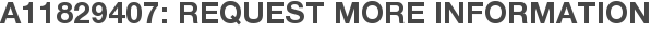 A11829407: Request More Information