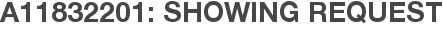 A11832201: Showing Request