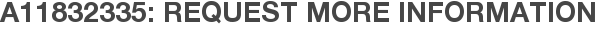 A11832335: Request More Information