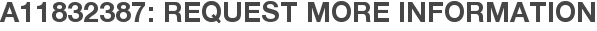 A11832387: Request More Information
