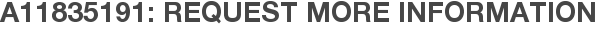 A11835191: Request More Information