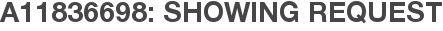 A11836698: Showing Request