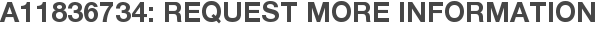 A11836734: Request More Information