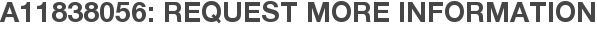 A11838056: Request More Information