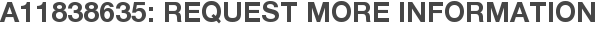 A11838635: Request More Information