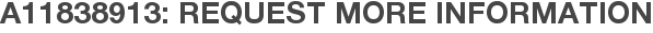 A11838913: Request More Information