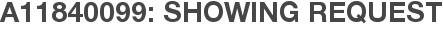 A11840099: Showing Request