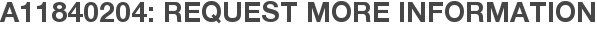 A11840204: Request More Information
