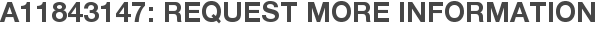 A11843147: Request More Information