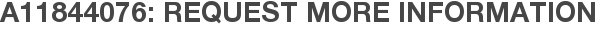 A11844076: Request More Information