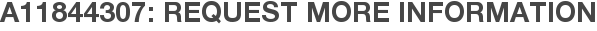 A11844307: Request More Information