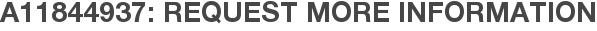 A11844937: Request More Information