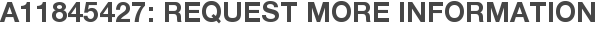 A11845427: Request More Information