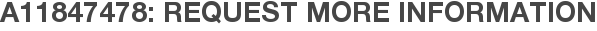 A11847478: Request More Information