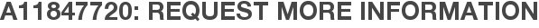 A11847720: Request More Information