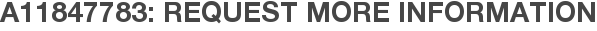 A11847783: Request More Information