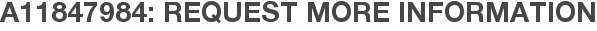 A11847984: Request More Information