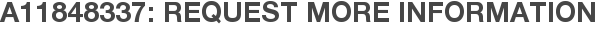 A11848337: Request More Information