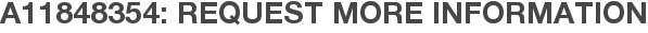 A11848354: Request More Information