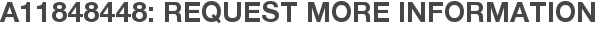 A11848448: Request More Information