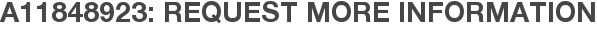 A11848923: Request More Information