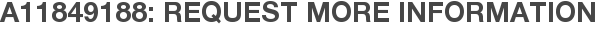 A11849188: Request More Information