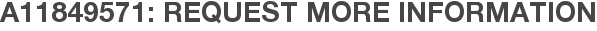 A11849571: Request More Information