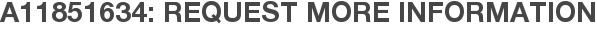 A11851634: Request More Information