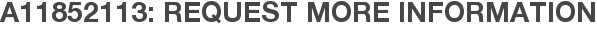 A11852113: Request More Information