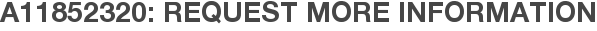 A11852320: Request More Information