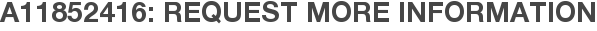 A11852416: Request More Information