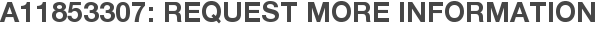 A11853307: Request More Information