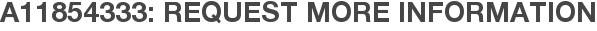 A11854333: Request More Information