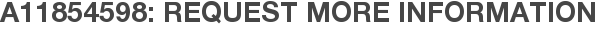 A11854598: Request More Information